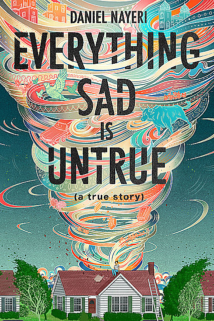Everything Sad Is Untrue, Daniel Nayeri