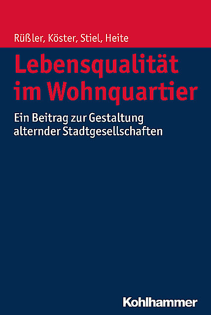 Lebensqualität im Wohnquartier, Dietmar Köster, Elisabeth Heite, Harald Rüßler, Janina Stiel