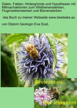Daten, Fakten, Hintergründe und Hypothesen mit Mitmachaktionen zum Wildbienensterben, Fluginsektensterben und Bienensterben, Eva Dust