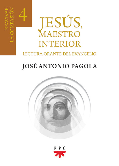 Jesús, maestro interior 4, José Antonio Pagola Elorza