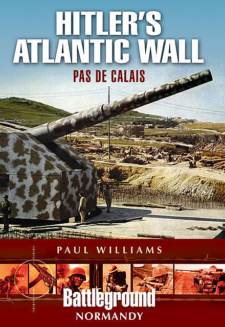 Hitler’s Atlantic Wall, Paul Williams