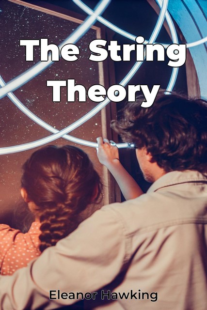 The String Theory, Eleanor Hawking