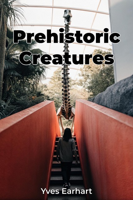 Prehistoric Creatures, Yves Earhart