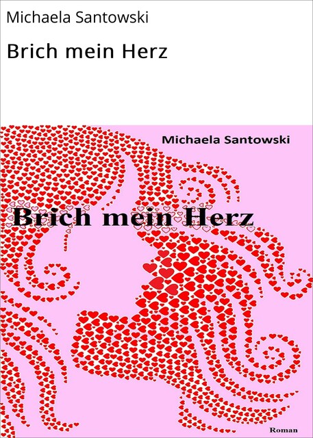 Brich mein Herz, Michaela Santowski