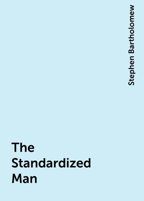 The Standardized Man, Stephen Bartholomew