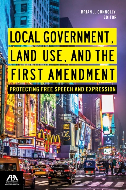 Local Government, Land Use, and the First Amendment, Brian Connolly