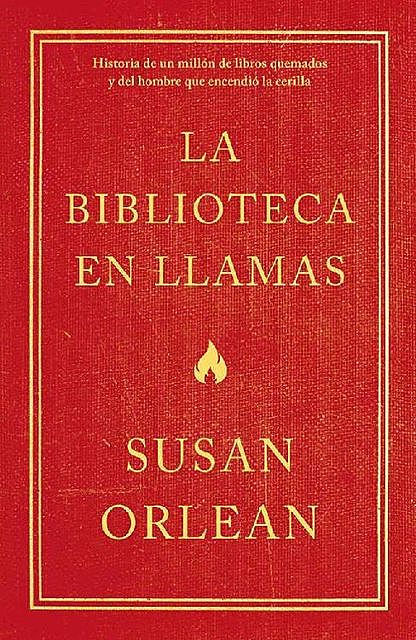 La biblioteca en llamas, Susan Orlean