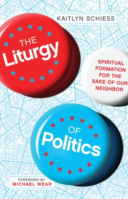 Liturgy of Politics, Kaitlyn Schiess