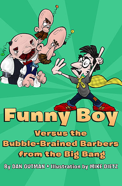 Funny Boy Versus the Bubble-Brained Barbers from the Big Bang, Dan Gutman