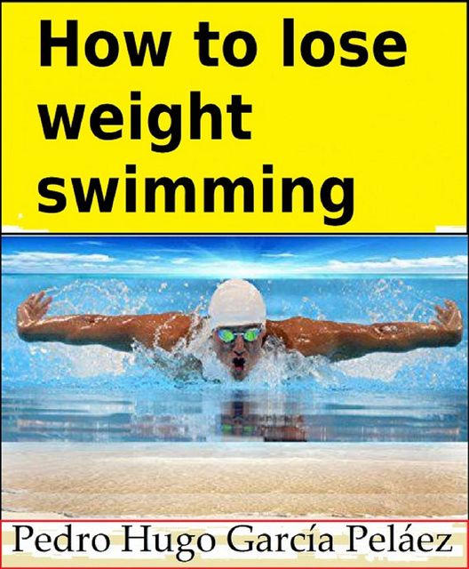 How to lose weight swimming, Pedro Hugo García Peláez