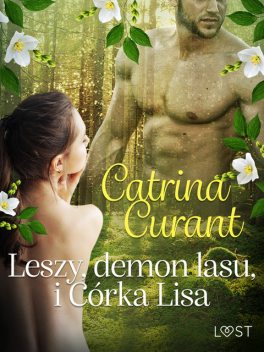 Leszy, demon lasu, i Córka Lisa – słowiańska eko-erotyka, Catrina Curant