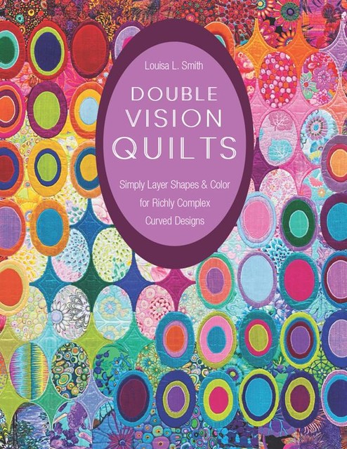 Double Vision Quilts, Louisa L. Smith