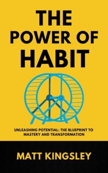 The Power Of Habit, Matt Kingsley