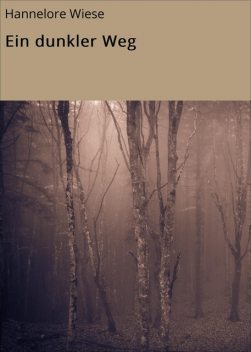 Ein dunkler Weg, Hannelore Wiese