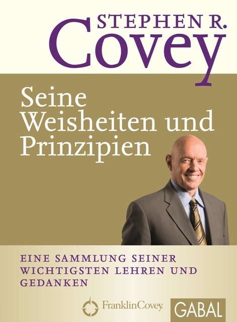 Stephen R. Covey – Seine Weisheiten und Prinzipien, Stephen Covey
