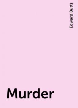 Murder, Edward Butts