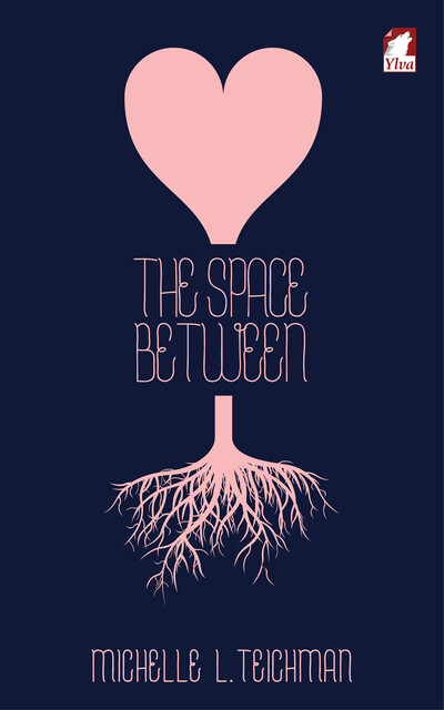 The Space Between, Michelle L. Teichman