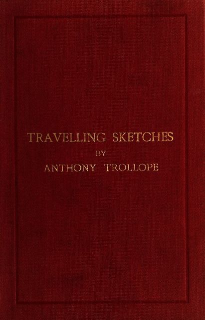 Travelling Sketches, Anthony Trollope