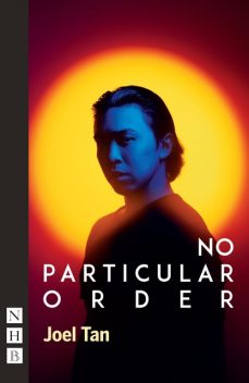 No Particular Order (NHB Modern Plays), Joel Tan
