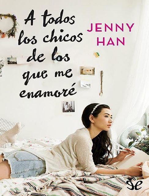 A Todos los Chicos de los que me Enamoré, Jenny Han