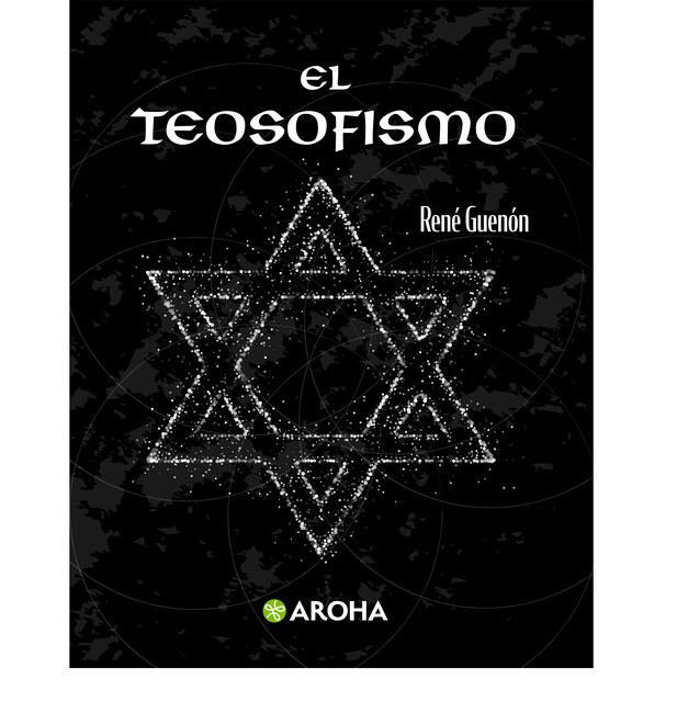 El teosofismo. Historia de una pseudorreligión, René Guénon