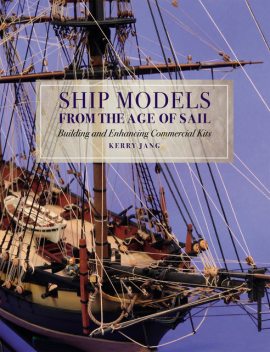 Ship Models from the Age of Sail, Kerry Jang