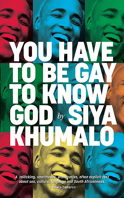 You Have to Be Gay to Know God, Siya Khumalo
