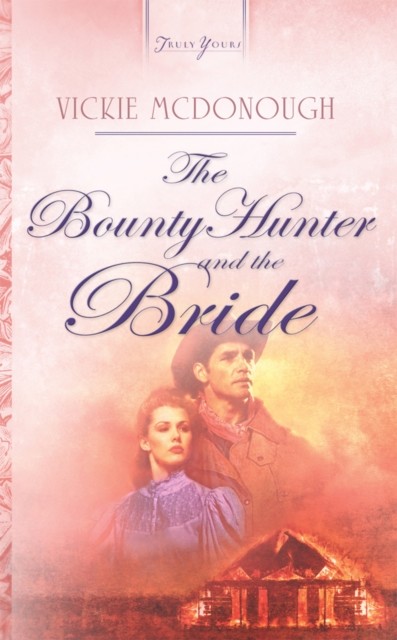 Bounty Hunter And The Bride, Vickie McDonough