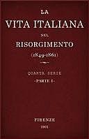 La vita Italiana nel Risorgimento (1849–1861), parte 1 Quarta serie – Storia, Various