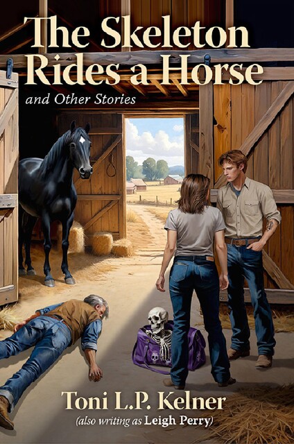 The Skeleton Rides a Horse and Other Stories, Toni L.P.Kelner