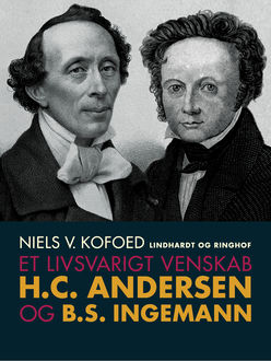 Et livsvarigt venskab. H.C. Andersen og B.S. Ingemann, Niels V. Kofoed