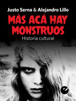 Más acá hay monstruos, Justo Serna, Alejandro Lillo