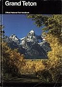 Grand Teton A Guide to Grand Teton National Park, Wyoming, United States. National Park Service