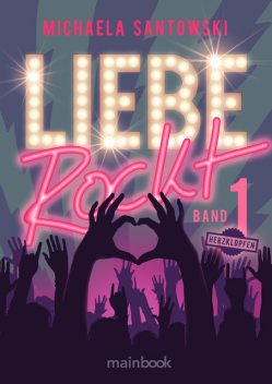 Liebe rockt! Band 1: Herzklopfen, Michaela Santowski
