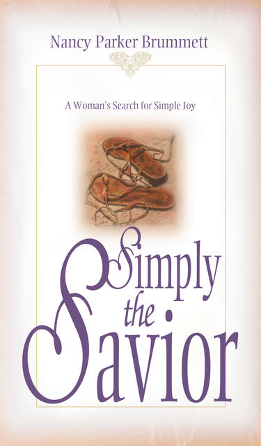 Simply the Savior, Nancy Parker Brummett
