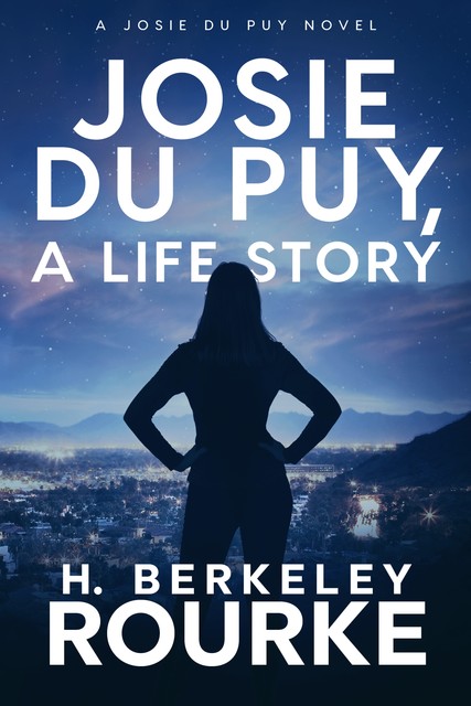Josie Du Puy, A Life Story, H. Berkeley Rourke