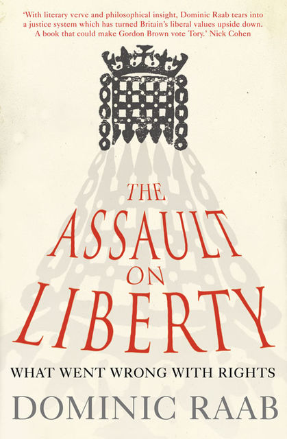 The Assault on Liberty, Dominic Raab