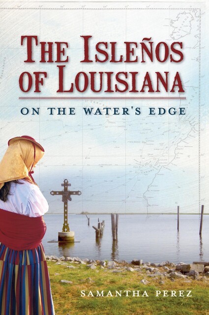 Islenos of Louisiana: On the Water's Edge, Samantha Perez