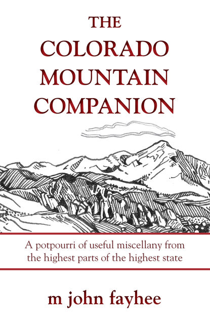The Colorado Mountain Companion, John Fayhee
