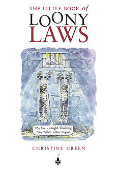 Little Book of Loony Laws, Christine Green