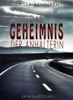 Das Geheimnis der Anhalterin, Britta Bendixen