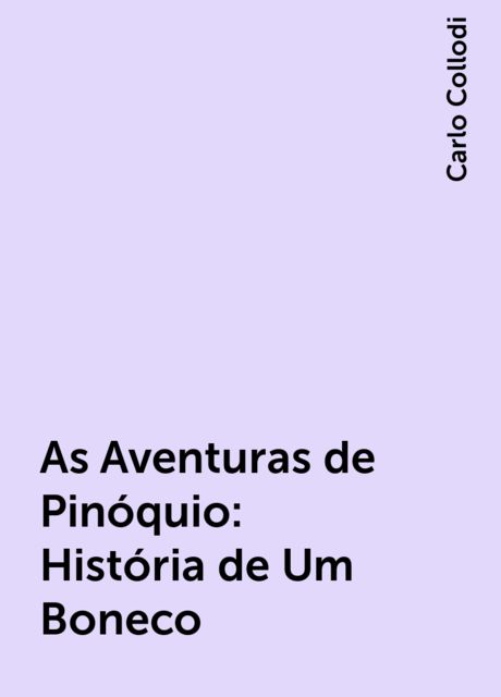 As Aventuras de Pinóquio: História de Um Boneco, Carlo Collodi