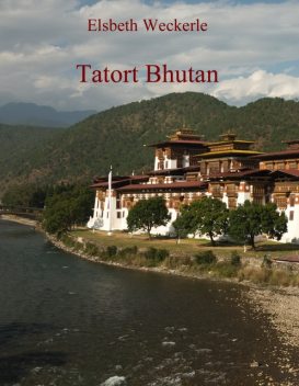 Tatort Bhutan, Elsbeth Weckerle