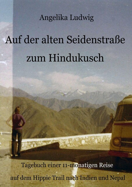Auf der alten Seidenstraße zum Hindukusch, Angelika Ludwig
