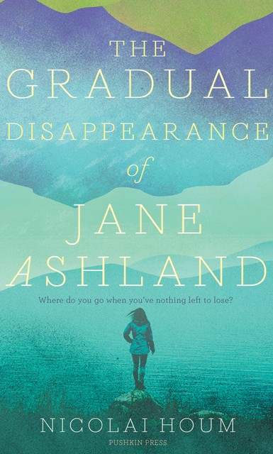 The Gradual Disappearance of Jane Ashland, Nicolai Houm