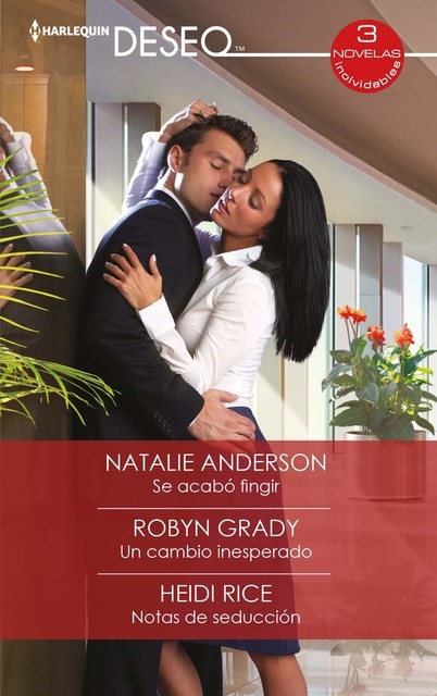 Se acabo fingir – Un cambio inesperado – Notas de seducción, Robyn Grady, Natalie Anderson, Heidi Rice