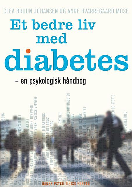 Et bedre liv med diabetes, Anne Hvarregaard Mose, Clea Bruun Johansen