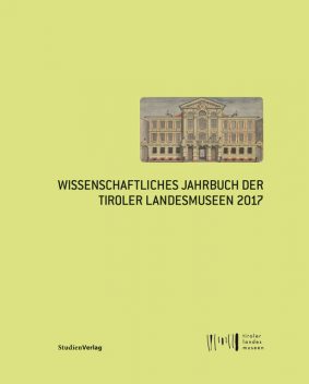 Wissenschaftliches Jahrbuch der Tiroler Landesmuseen 2017, Kurt Höretzeder