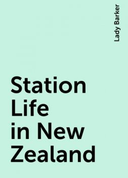 Station Life in New Zealand, Lady Barker
