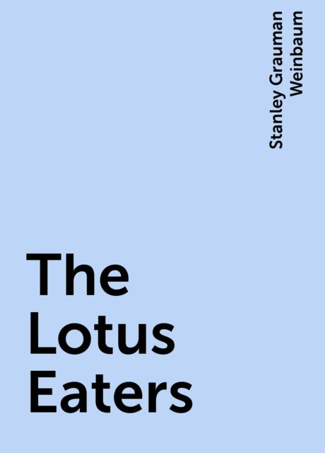 The Lotus Eaters, Stanley Grauman Weinbaum